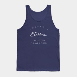 I'm afraid of elevators... Tank Top